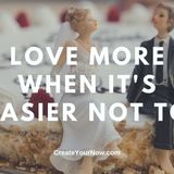 2409 Love More When It's Easier Not To