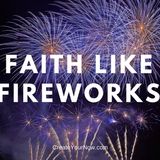 906 Faith Like Fireworks