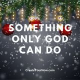 2893 Something Only God Can Do