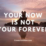 1901 Your Now Is Not Your Forever