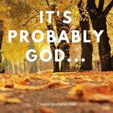 986 It's Probably God ...