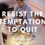 2160 Resist the Temptation to Quit
