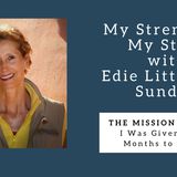 929 My Strength is My Story with Edie Sundby, The Mission Walker