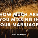 2002 How Much Are You Missing in Your Marriage?