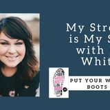866 My Strength is My Story with Lisa Whittle, Put Your Warrior Boots On