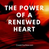 911 The Power of a Renewed Heart