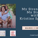 852 My Strength is My Story with Kristine Sperling, Makes 3 Organics