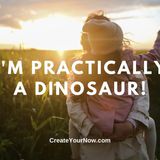 1980 I'm Practically a Dinosaur!