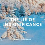 2943 The Lie of Insignificance