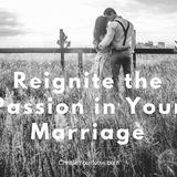 917 How to Reignite the Passion in Your Marriage