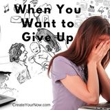 848 When You Want to Give Up