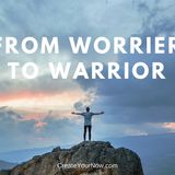 1189 From Worrier to Warrior