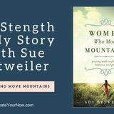 845 My Strength is My Story with Sue Detweiler, Women Who Move Mountains