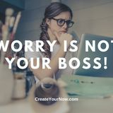 2124 Worry Is Not Your Boss!