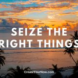 2188 Seize the Right Things