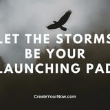 2405 Let the Storms be Your Launching Pad