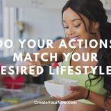 2118 Do Your Actions Match Your Desired Lifestyle?
