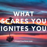 2292 What Scares You Ignites You