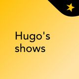 Episode 4 - Hugo's shows