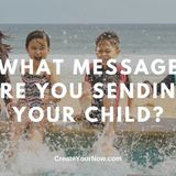2001 What Message Are You Sending Your Child?