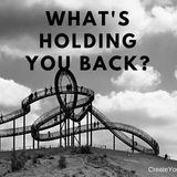 912 What's Holding You Back?