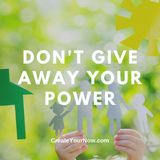 3015 Don't Give Away Your Power