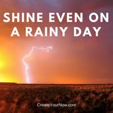 981 Shine Even On A Rainy Day