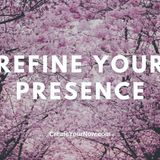2279 Refine Your Presence