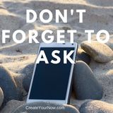923 Don't Forget to Ask