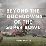 2947 Beyond the Touchdowns of the Super Bowl
