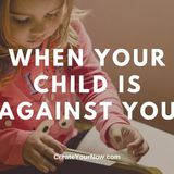 1896 When Your Child Is Against You