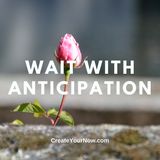3014 Wait with Anticipation