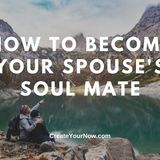 2360 How to Become Your Spouse's Soul Mate
