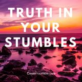 939 Truth in Your Stumbles