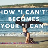 1012 How "I Can't" Becomes Your "I Can"