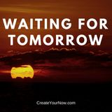 1004 Waiting for Tomorrow