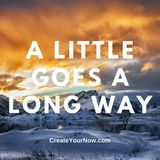 2544 A Little Goes A Long Way