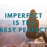 1551 Imperfect is the Best Perfect