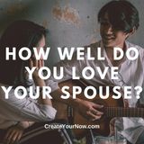 2367 How Well Do You Love Your Spouse?