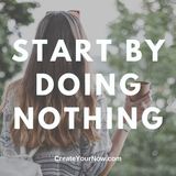 2011 Start By Doing Nothing