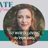 2225 My Strength Is My Story with Eryn Eddy, So Worth Loving