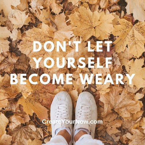 2818 Don't Let Yourself Become Weary