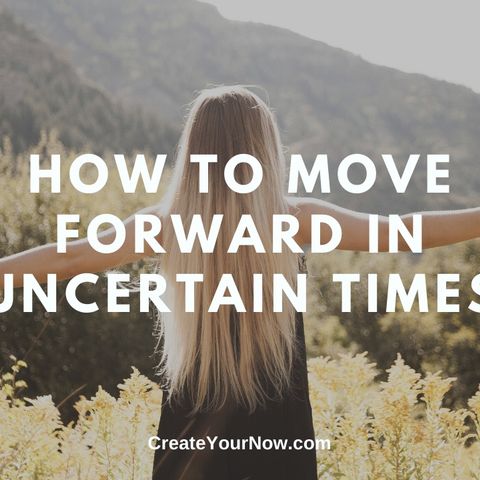 1985 How to Move Forward in Uncertain Times