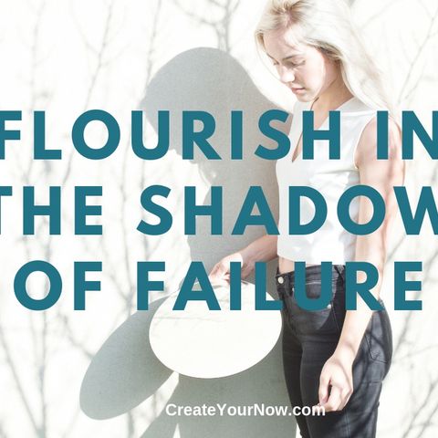1591 Flourish in the Shadow of Failure
