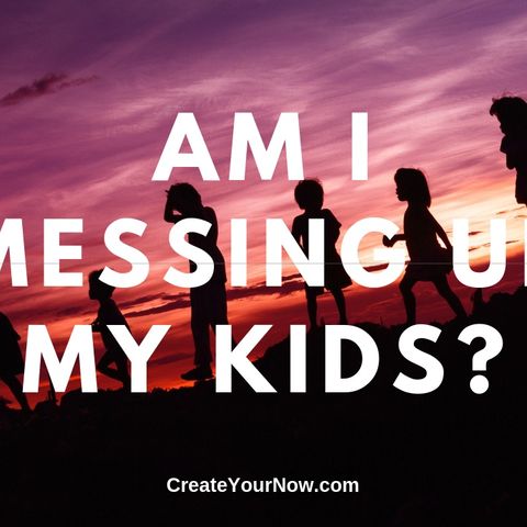 1588 Am I Messing Up My Kids?