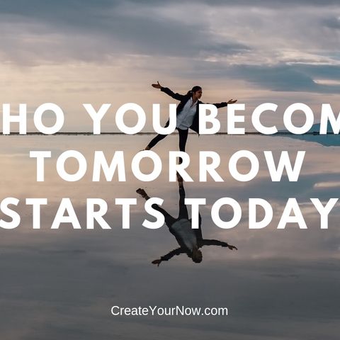 1451 Who You Become Tomorrow Starts Today