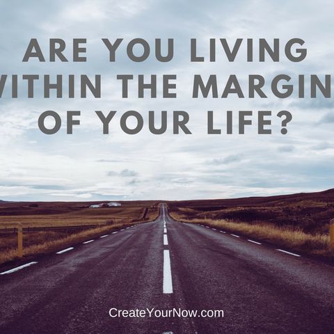 1241 Are You Living Within the Margins of Your Life?