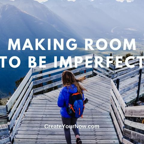 2586 Making Room to be Imperfect