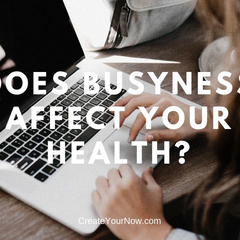 1362 Does Busyness Affect Your Health?