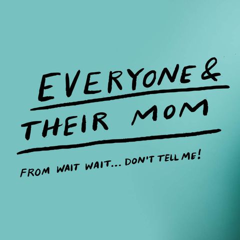 Everyone & Their Mom